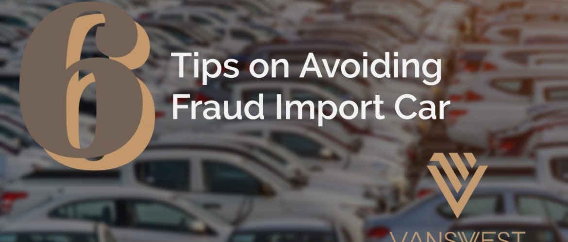 6 Tips on avoiding fraud import car